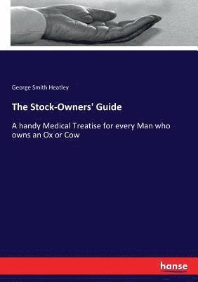 George Smith Heatley - Stock-Owners' Guide, Häftad