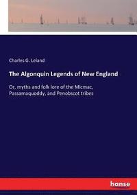 bokomslag The Algonquin Legends of New England