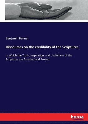 bokomslag Discourses on the credibility of the Scriptures