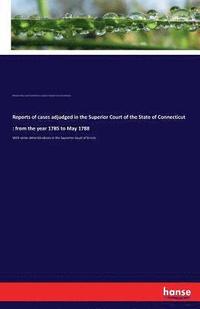 bokomslag Reports of cases adjudged in the Superior Court of the State of Connecticut