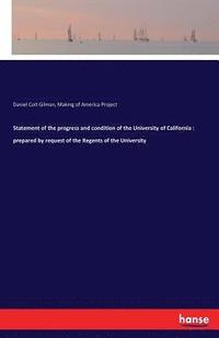 bokomslag Statement of the progress and condition of the University of California