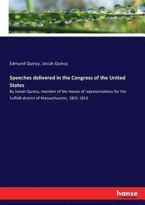 Edmund Quincy, Josiah Quincy - Speeches delivered in the Congress of the United States, Häftad
