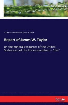 bokomslag Report of James W. Taylor