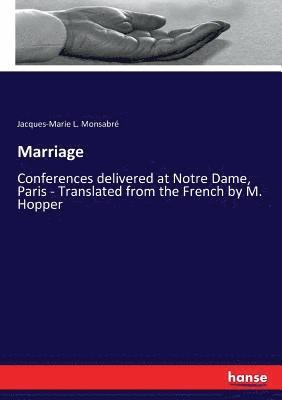 Jacques-Marie L Monsabré, Jacques-Marie L. Monsabré - Marriage, Häftad
