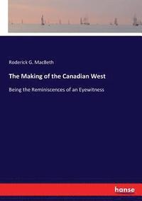 bokomslag The Making of the Canadian West