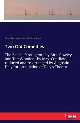 Susanna Centlivre, Hannah Cowley, Augustin Daly, Mrs. Hannah Cowley - Two Old Comedies, Häftad