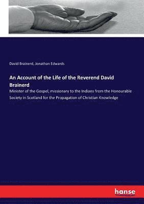 An Account of the Life of the Reverend David Brainerd 1