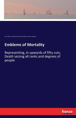 Hans Holbein, John Bewick, John Sidney Hawkins - Emblems of Mortality, Häftad