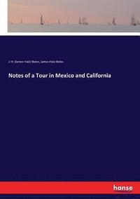 bokomslag Notes of a Tour in Mexico and California