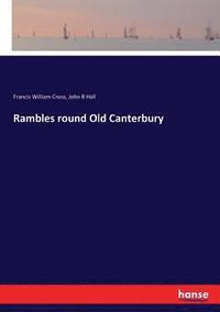 bokomslag Rambles round Old Canterbury