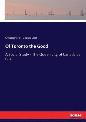 bokomslag Of Toronto the Good