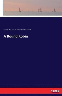 Robert E Mack, Maria a Howyer, Harriet M Bennett, Robert E. Mack, Maria a. Howyer, Maria A. Howyer, Harriet M. Bennett - Round Robin, Häftad