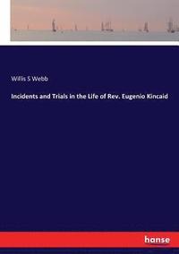 bokomslag Incidents and Trials in the Life of Rev. Eugenio Kincaid