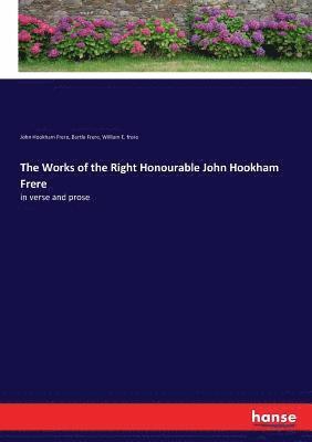 The Works of the Right Honourable John Hookham Frere 1