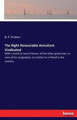 The Right Honourable Annuitant Vindicated 1