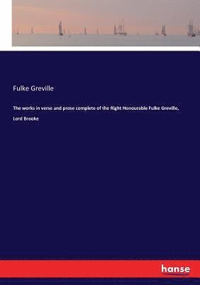 bokomslag works in verse and prose complete of the Right Honourable Fulke Greville, Lord Brooke