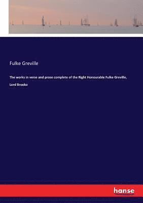 bokomslag The works in verse and prose complete of the Right Honourable Fulke Greville, Lord Brooke