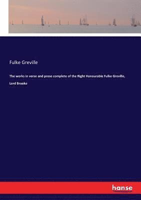 bokomslag works in verse and prose complete of the Right Honourable Fulke Greville, Lord Brooke