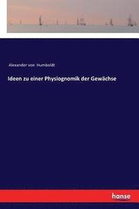 bokomslag Ideen zu einer Physiognomik der Gewächse