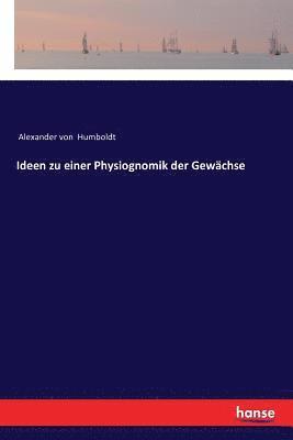 Alexander Von Humboldt, Alexander von Humboldt - Ideen zu einer Physiognomik der Gewächse, Häftad