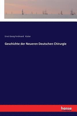 Geschichte der Neueren Deutschen Chirurgie 1