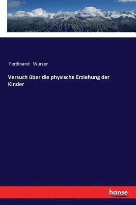 bokomslag Versuch uber die physische Erziehung der Kinder