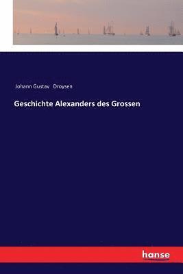 bokomslag Geschichte Alexanders des Grossen