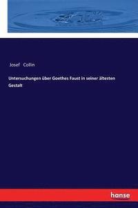 bokomslag Untersuchungen über Goethes Faust in seiner ältesten Gestalt