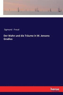 Sigmund Freud - Wahn und die Träume in W. Jensens Gradiva, Häftad