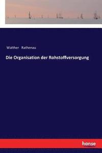 bokomslag Die Organisation der Rohstoffversorgung