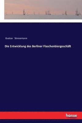 bokomslag Die Entwicklung des Berliner Flaschenbiergeschft