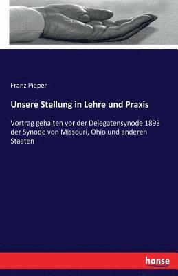 Unsere Stellung in Lehre und Praxis 1