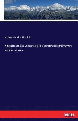 bokomslag A description of some Chinese vegetable food materials and their nutritive and economic value