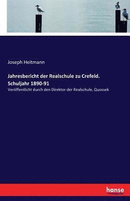 Jahresbericht der Realschule zu Crefeld. Schuljahr 1890-91 1