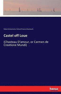 Robert Grosseteste, Richard Francis Weymouth - Castel off Loue, Häftad