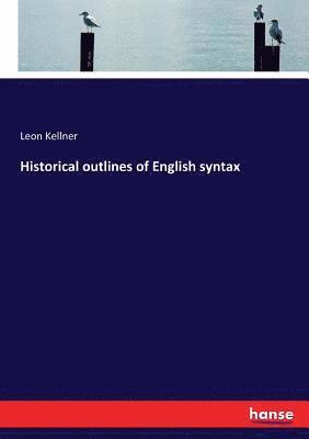 bokomslag Historical outlines of English syntax