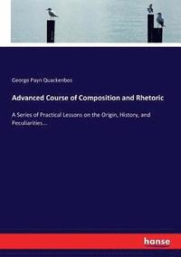 bokomslag Advanced Course of Composition and Rhetoric