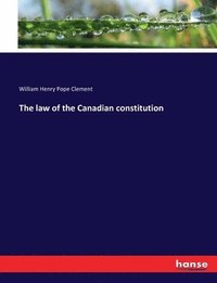 bokomslag The law of the Canadian constitution