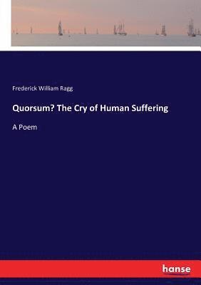 bokomslag Quorsum? The Cry of Human Suffering