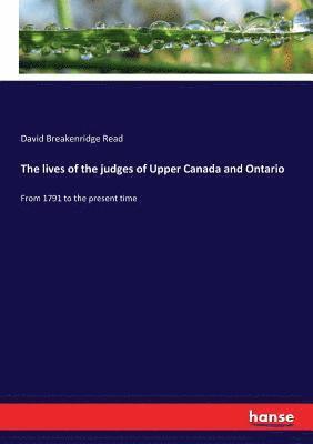 lives of the judges of Upper Canada and Ontario
