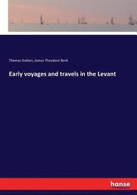 bokomslag Early voyages and travels in the Levant