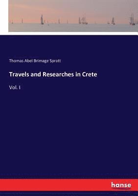 Thomas Abel Brimage Spratt - Travels and Researches in Crete, Häftad