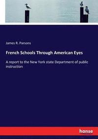 bokomslag French Schools Through American Eyes