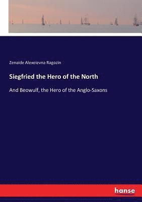 Zenaide Alexeievna Ragozin - Siegfried the Hero of the North, Häftad