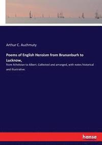 bokomslag Poems of English Heroism from Brunanburh to Lucknow,