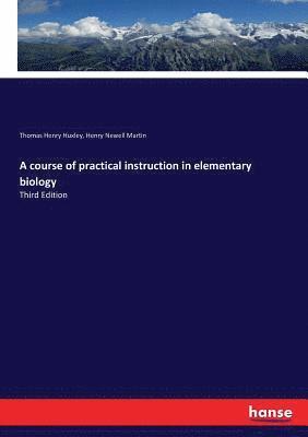 course of practical instruction in elementary biology 1