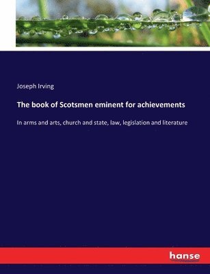 The book of Scotsmen eminent for achievements 1