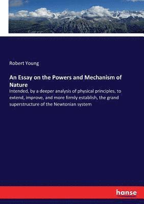 An Essay on the Powers and Mechanism of Nature 1