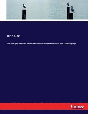 bokomslag principles of sound and inflexion as illustrated in the Greek and Latin languages