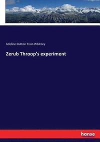 bokomslag Zerub Throop's experiment